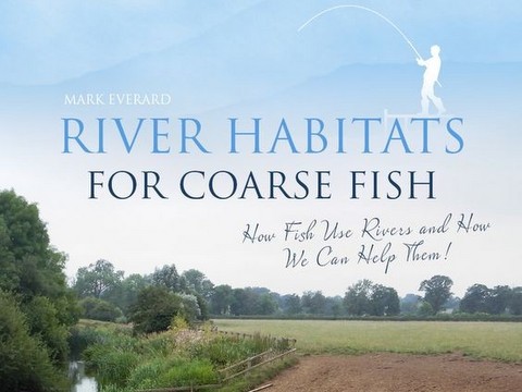 mark-everard-river-habitats-for-coarse-fish